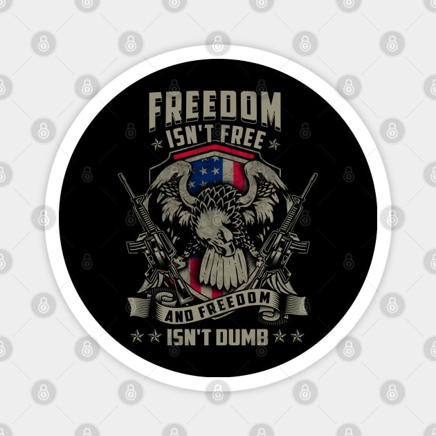 Freedom isn't Free, and Freedom isn't Dumb Magnet by PrintArtdotUS